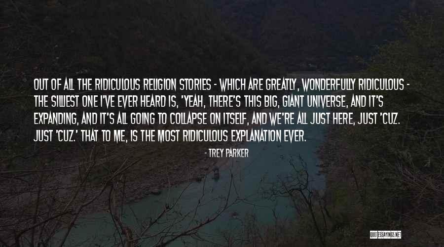 Expanding Universe Quotes By Trey Parker Expanding Universe Quotes By Trey Parker