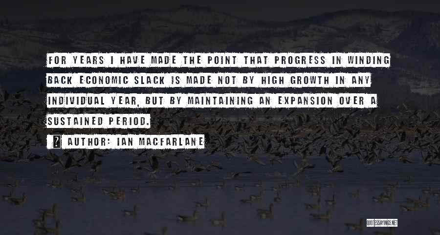 Expansion Growth Quotes By Ian Macfarlane