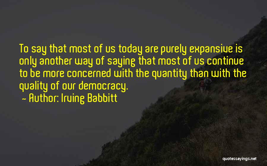 Expansive Quotes By Irving Babbitt