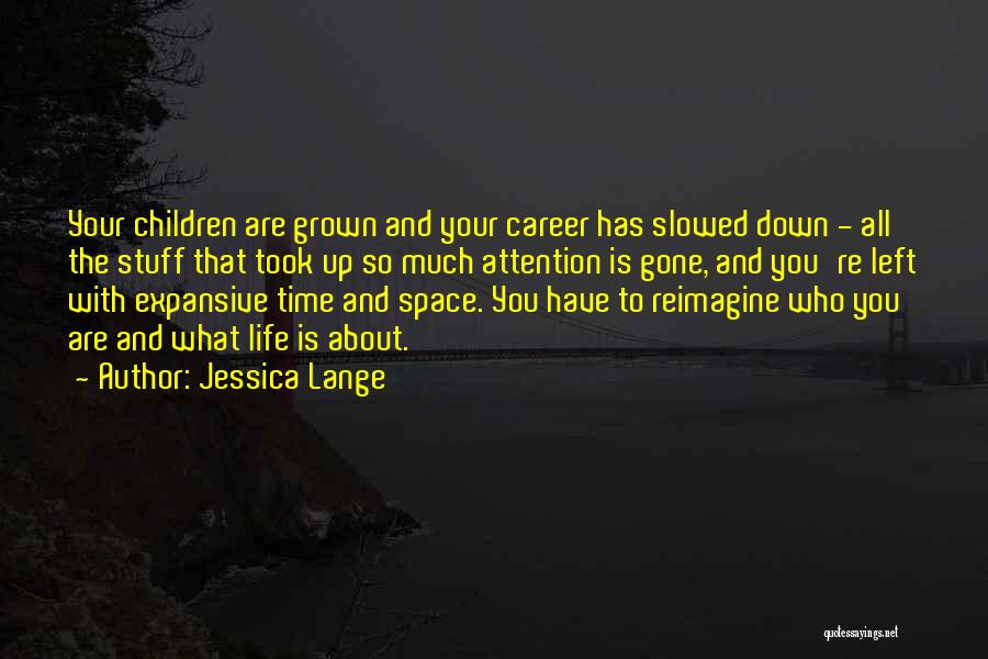 Expansive Quotes By Jessica Lange