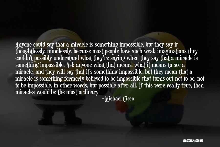 Expect Anything From Anyone Quotes By Michael Cisco Expect Anything From Anyone Quotes By Michael Cisco