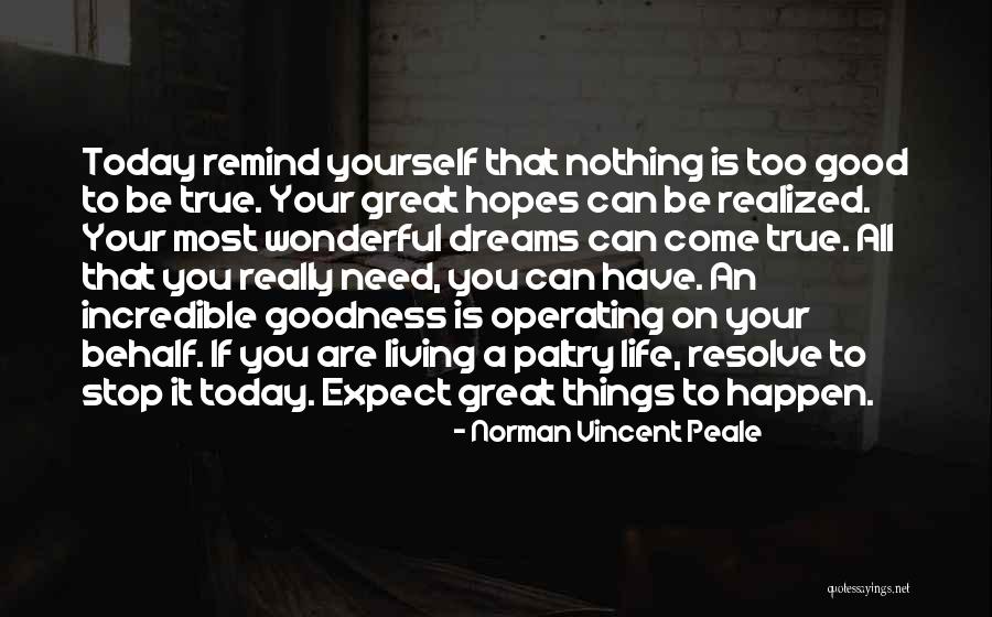 Expect Good Things To Happen Quotes By Norman Vincent Peale Expect Good Things To Happen Quotes By Norman Vincent Peale