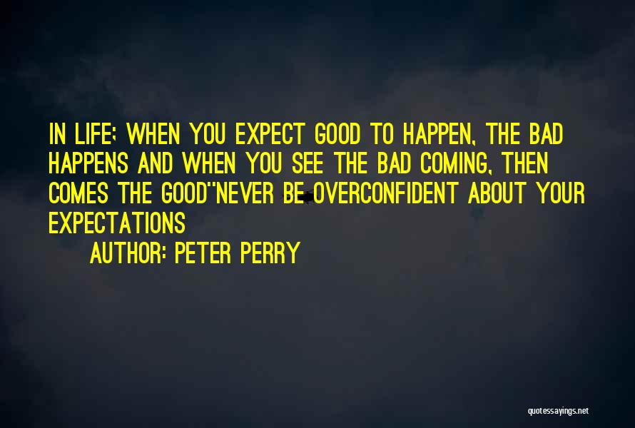 Expect Good Things To Happen Quotes By Peter Perry