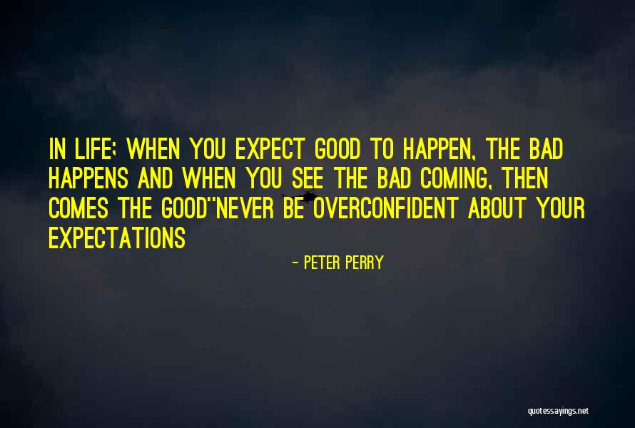 Expect Good Things To Happen Quotes By Peter Perry