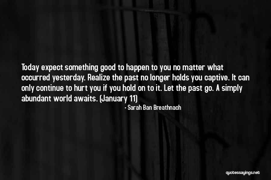 Expect Good Things To Happen Quotes By Sarah Ban Breathnach