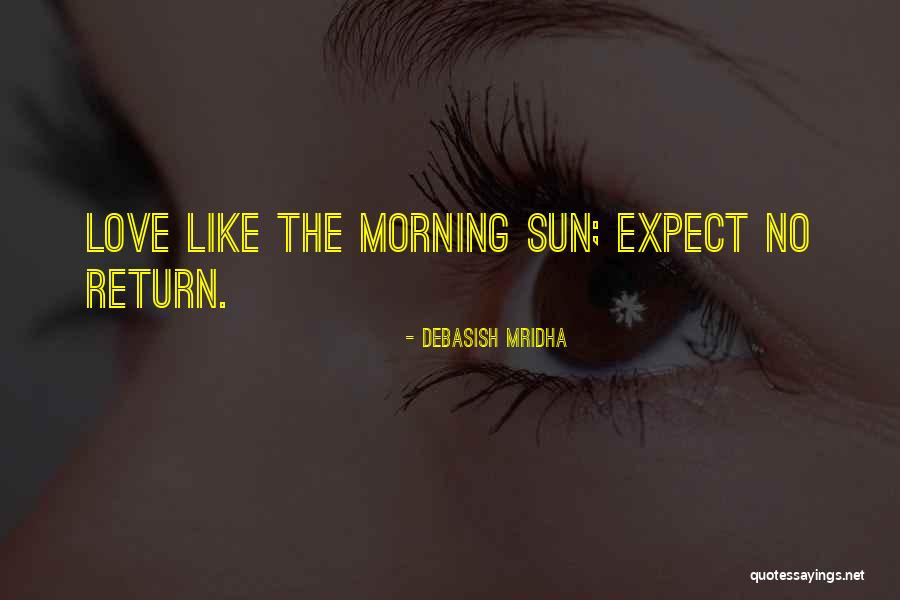 Expect Happiness Quotes By Debasish Mridha Expect Happiness Quotes By Debasish Mridha