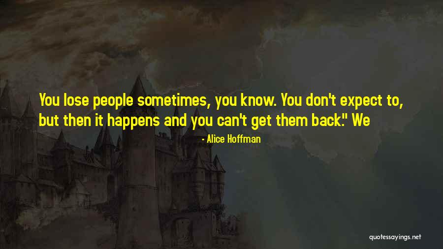 Expect It Back Quotes By Alice Hoffman Expect It Back Quotes By Alice Hoffman