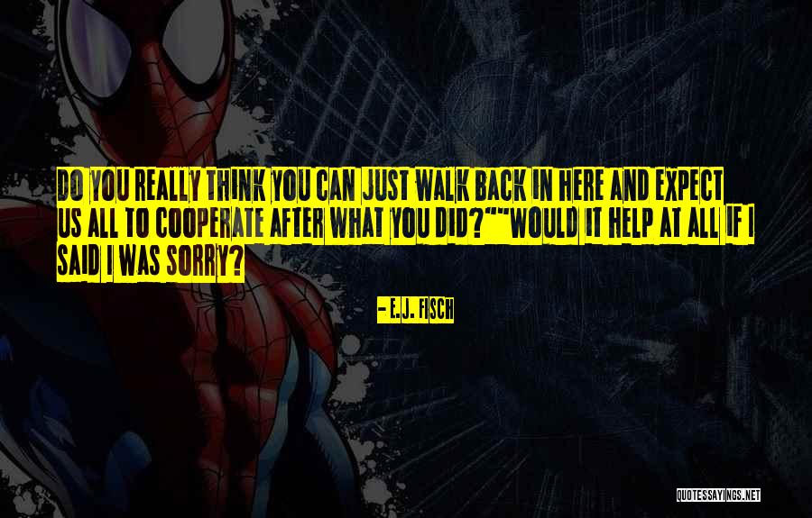 Expect It Back Quotes By E.J. Fisch Expect It Back Quotes By E.J. Fisch