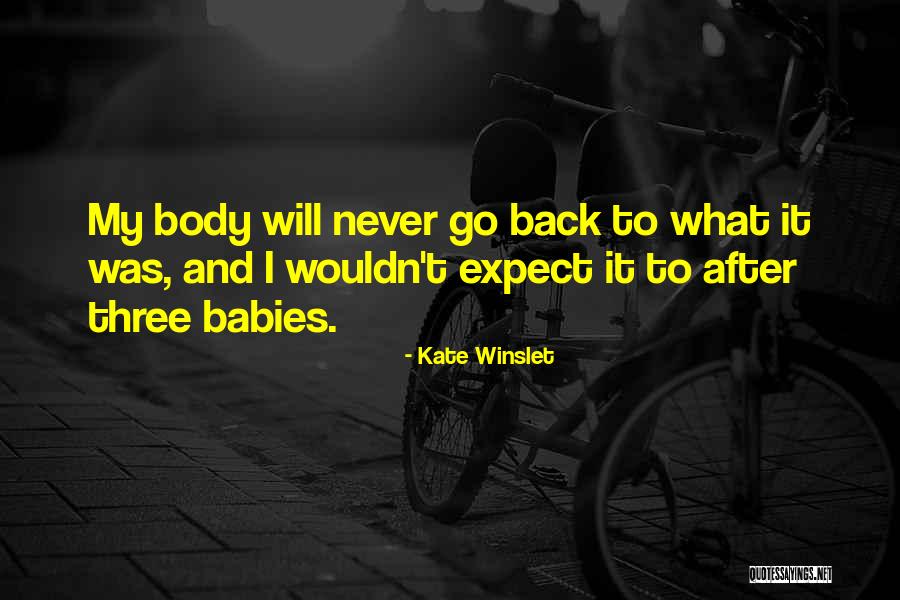 Expect It Back Quotes By Kate Winslet Expect It Back Quotes By Kate Winslet
