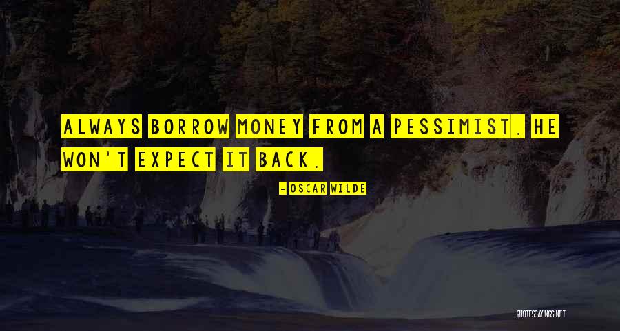 Expect It Back Quotes By Oscar Wilde Expect It Back Quotes By Oscar Wilde