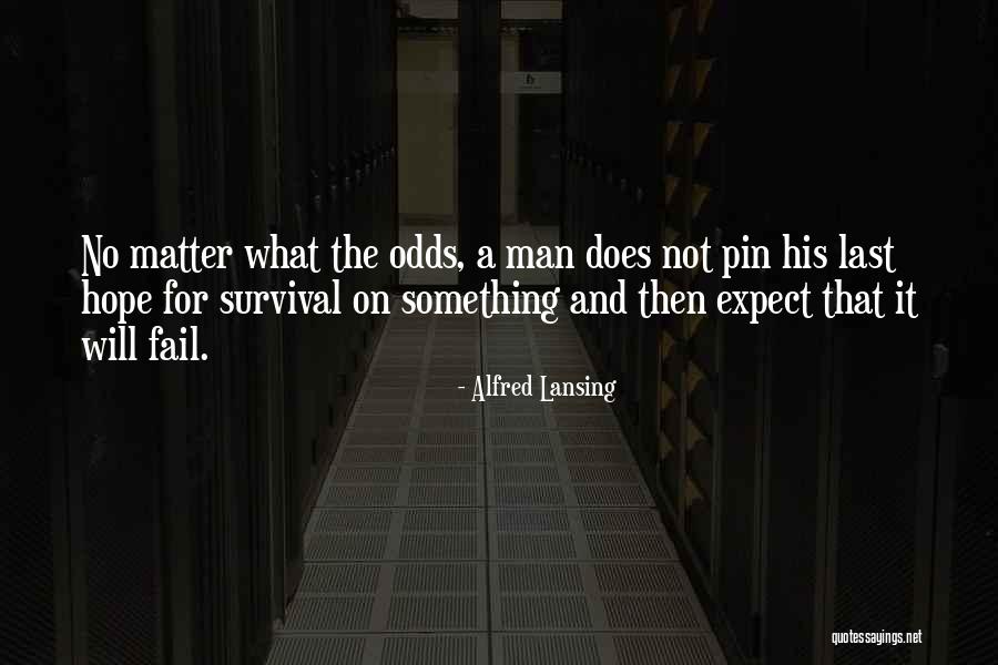 Expect It Quotes By Alfred Lansing Expect It Quotes By Alfred Lansing
