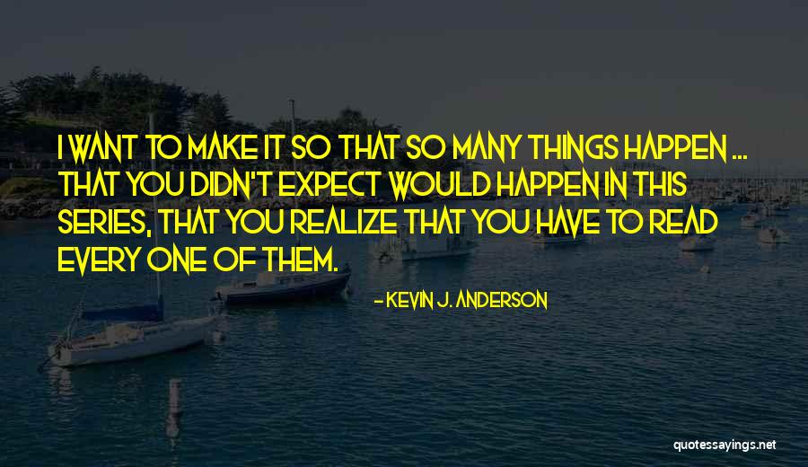 Expect It Quotes By Kevin J. Anderson Expect It Quotes By Kevin J. Anderson
