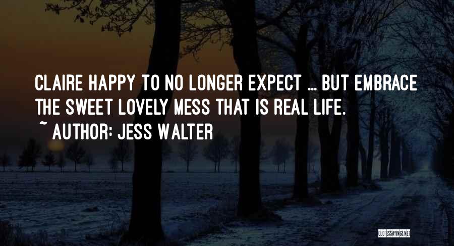 Expect Less Get More Quotes By Jess Walter
