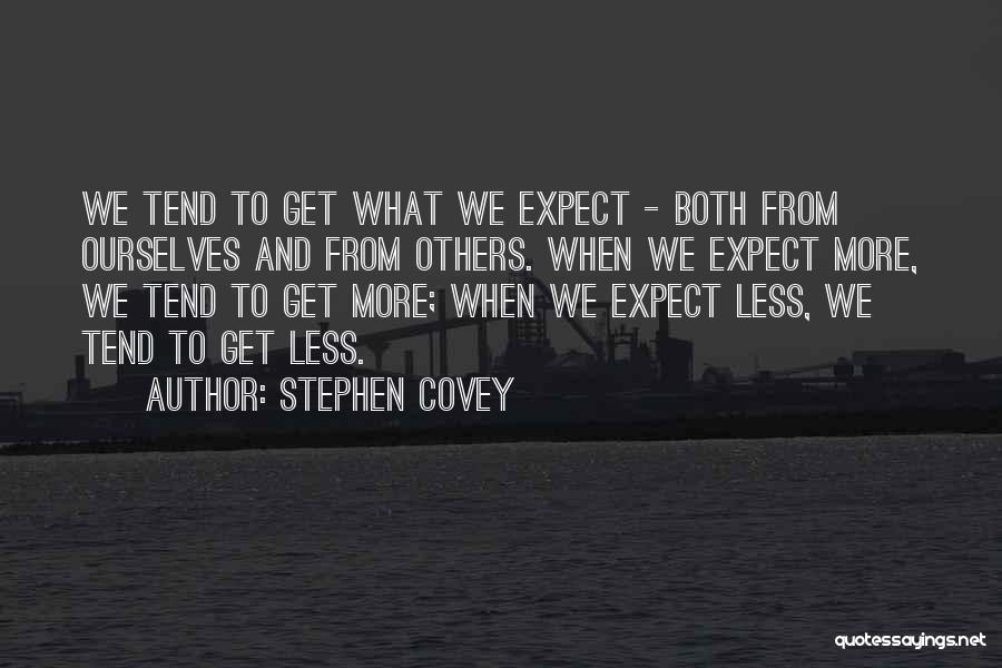 Expect Less Get More Quotes By Stephen Covey