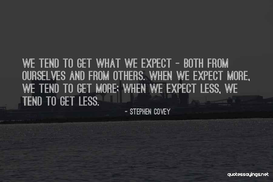 Expect Less Get More Quotes By Stephen Covey