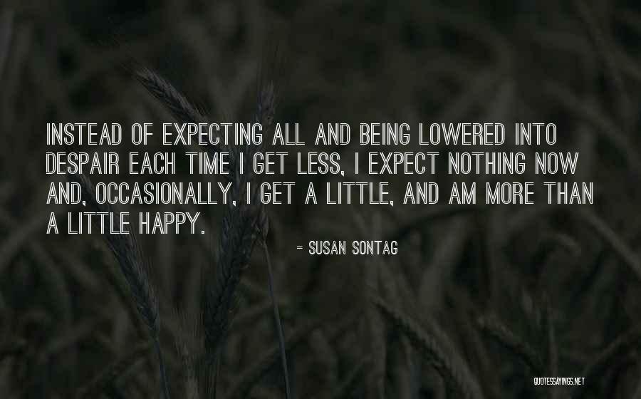 Expect Less Get More Quotes By Susan Sontag Expect Less Get More Quotes By Susan Sontag