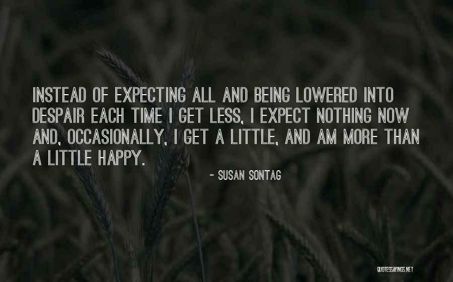 Expect Less Get More Quotes By Susan Sontag