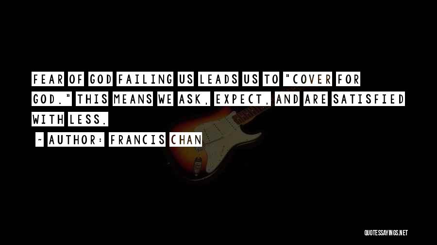 Expect Less Quotes By Francis Chan