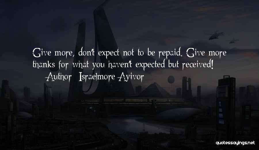 Expect Less Quotes By Israelmore Ayivor