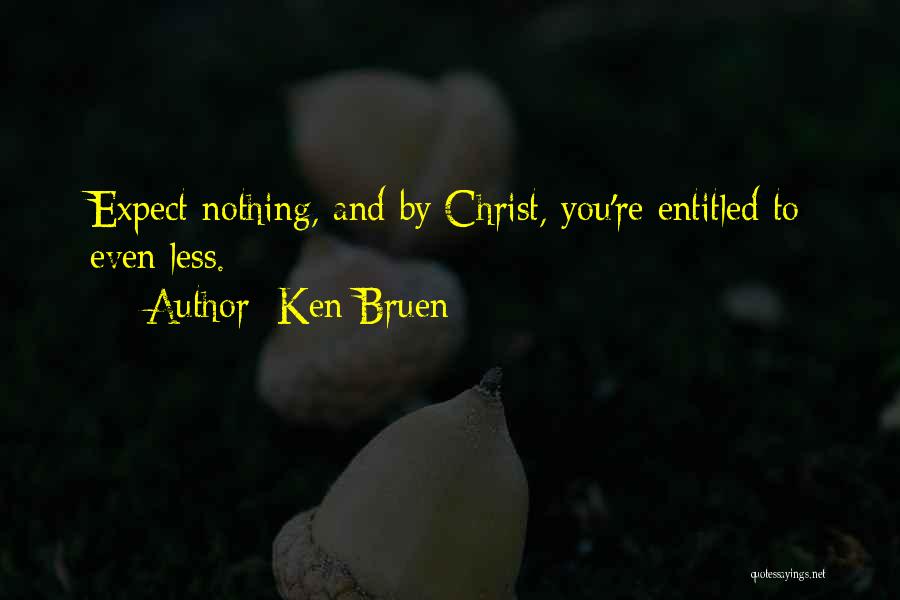 Expect Less Quotes By Ken Bruen