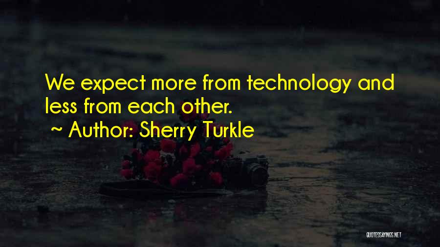 Expect Less Quotes By Sherry Turkle