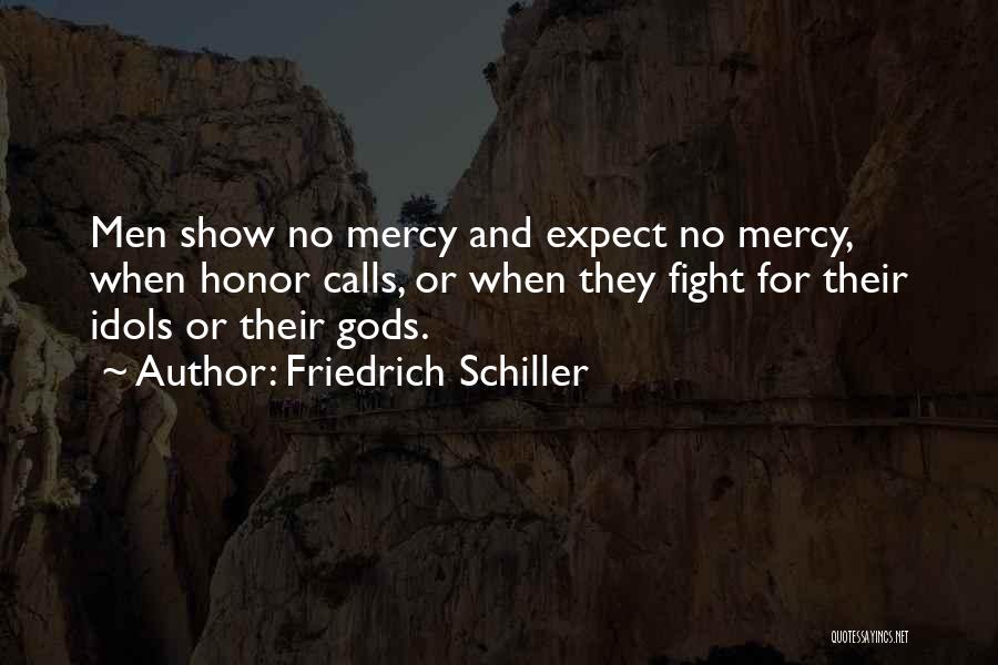 Expect No Mercy Quotes By Friedrich Schiller