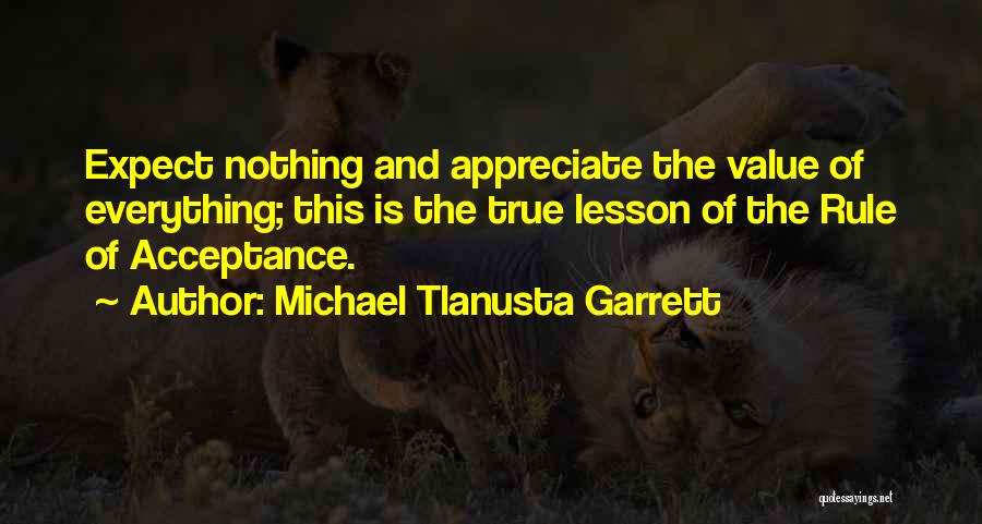 Expect Nothing Appreciate Everything Quotes By Michael Tlanusta Garrett