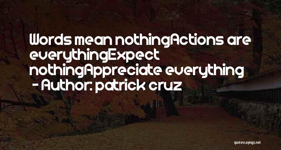 Expect Nothing Appreciate Everything Quotes By Patrick Cruz