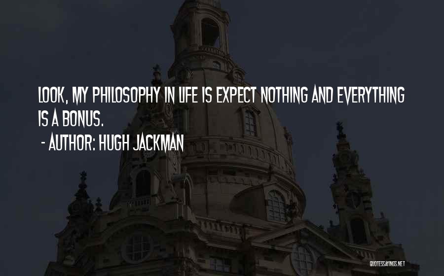 Expect Nothing In Life Quotes By Hugh Jackman