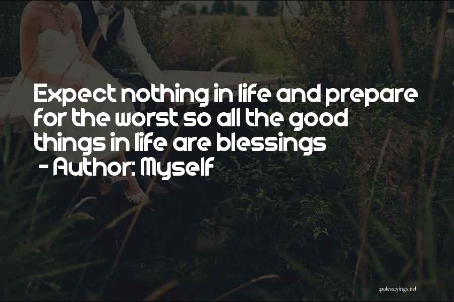 Expect Nothing In Life Quotes By Myself