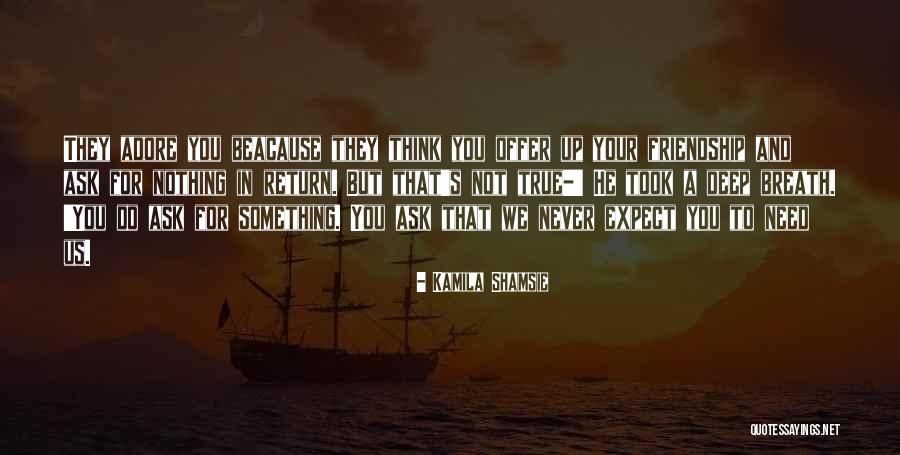 Expect Nothing In Return Quotes By Kamila Shamsie Expect Nothing In Return Quotes By Kamila Shamsie