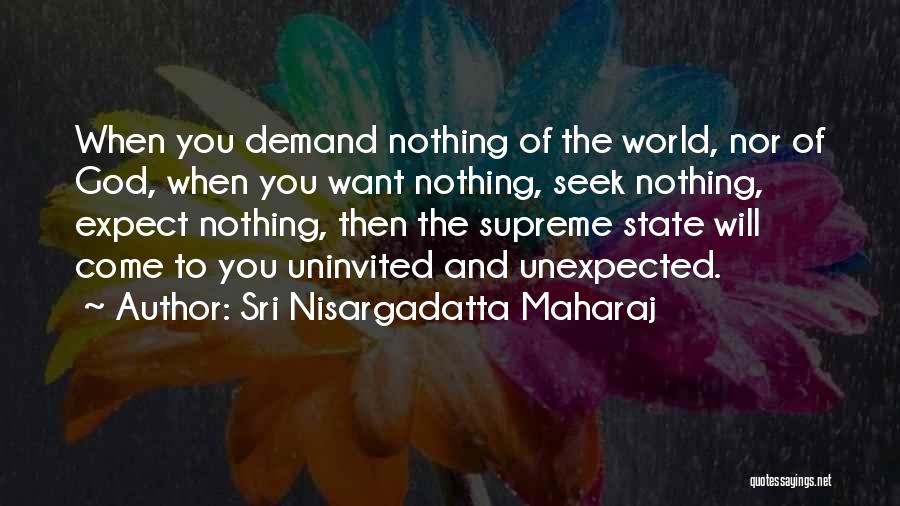 Expect Nothing Quotes By Sri Nisargadatta Maharaj