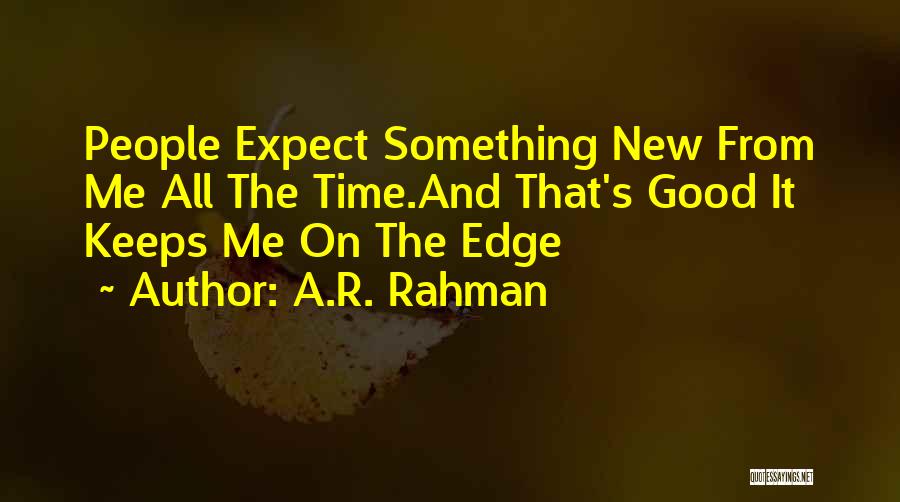 Expect Quotes By A.R. Rahman