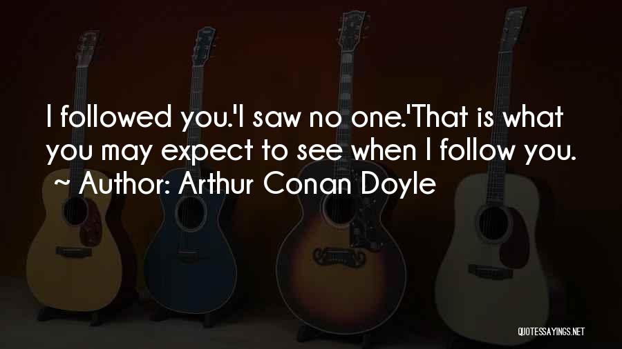 Expect Quotes By Arthur Conan Doyle