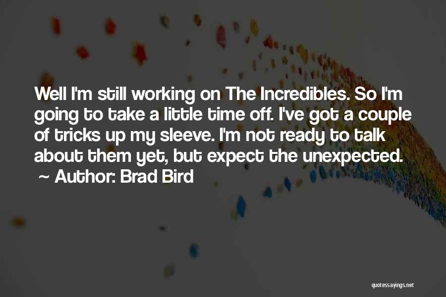Expect Quotes By Brad Bird