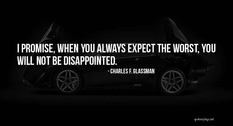 Expect The Worst Quotes By Charles F. Glassman Expect The Worst Quotes By Charles F. Glassman