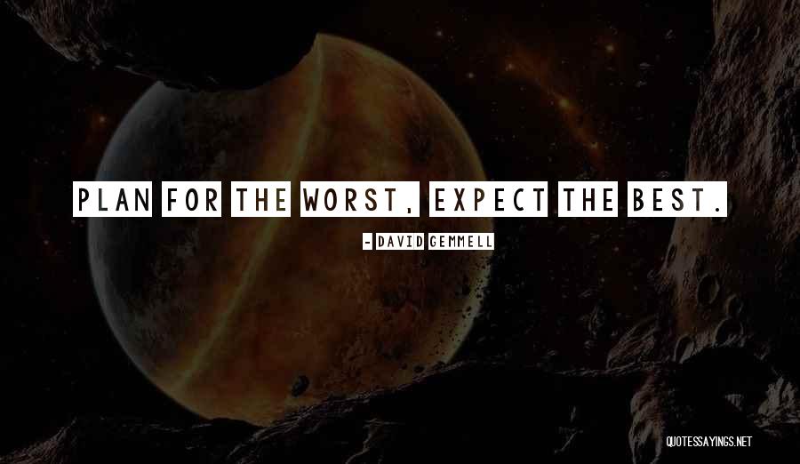Expect The Worst Quotes By David Gemmell Expect The Worst Quotes By David Gemmell