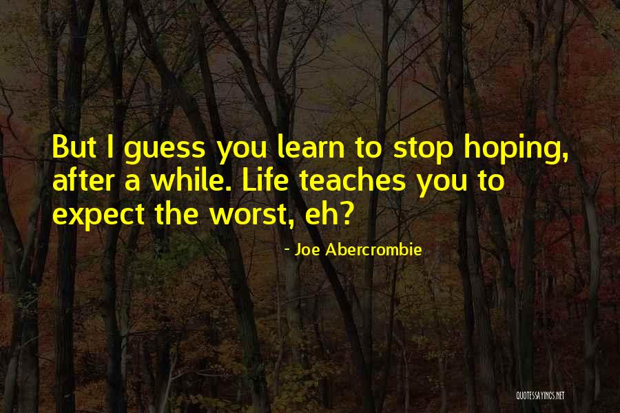 Expect The Worst Quotes By Joe Abercrombie Expect The Worst Quotes By Joe Abercrombie