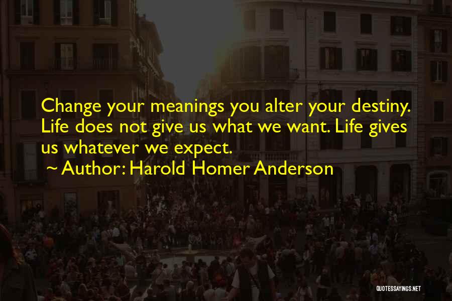 Expect What You Give Quotes By Harold Homer Anderson