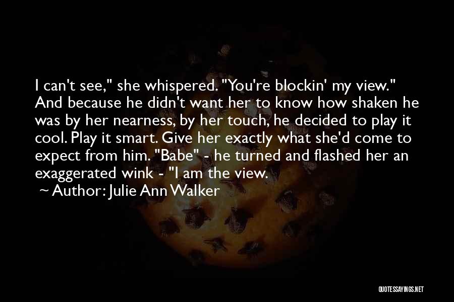 Expect What You Give Quotes By Julie Ann Walker