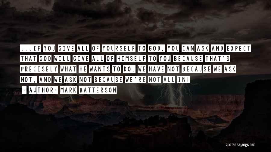 Expect What You Give Quotes By Mark Batterson