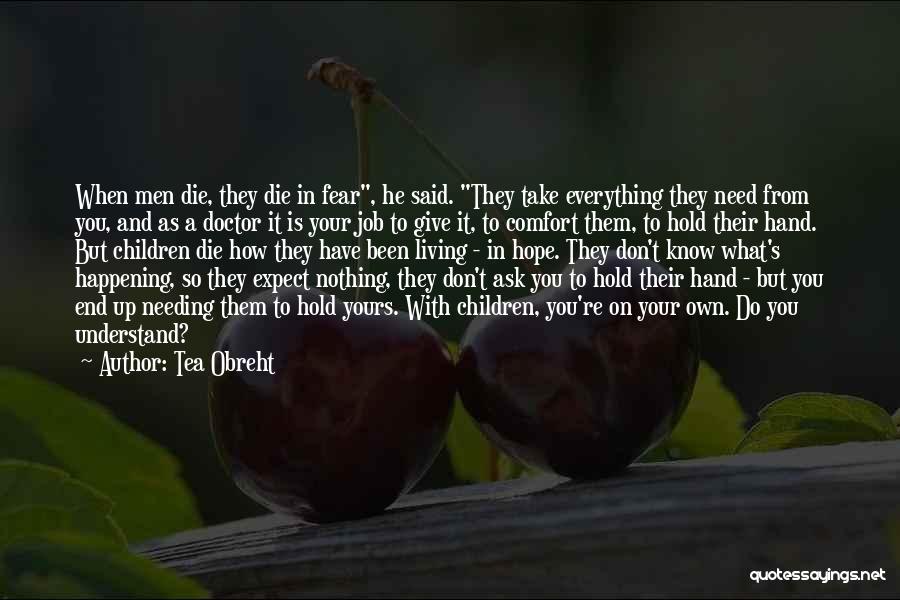 Expect What You Give Quotes By Tea Obreht