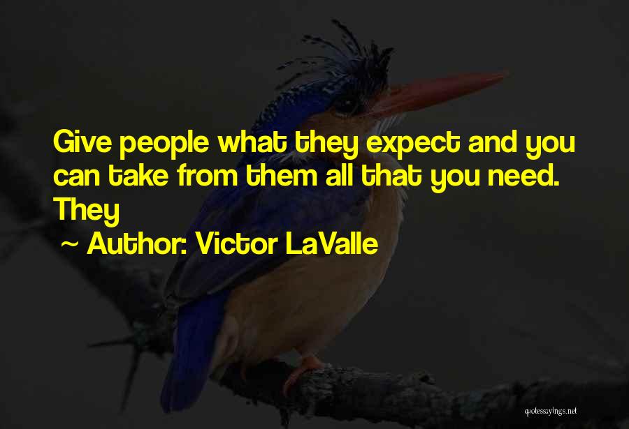 Expect What You Give Quotes By Victor LaValle