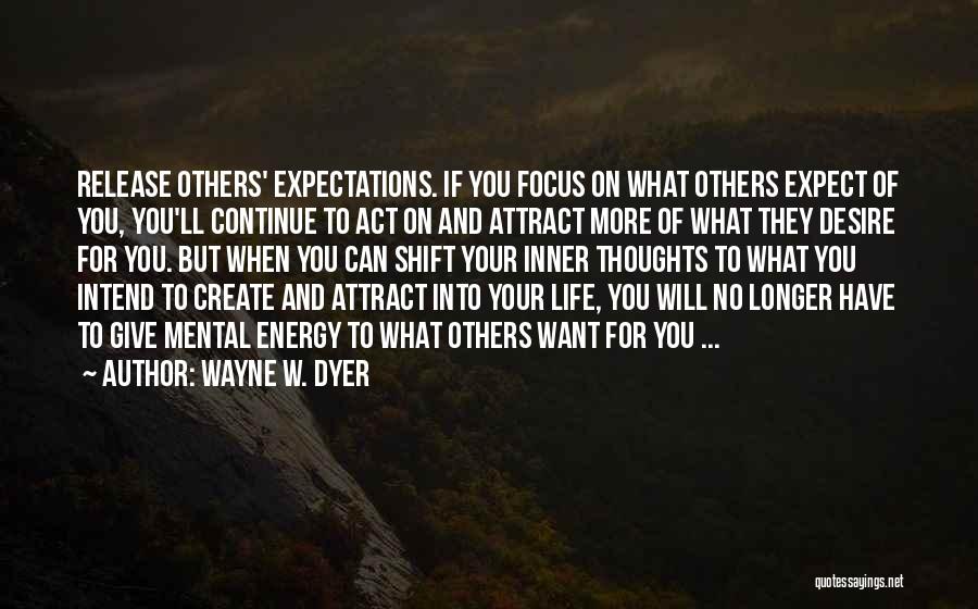 Expect What You Give Quotes By Wayne W. Dyer