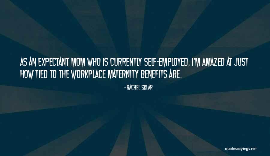 Expectant Mom Quotes By Rachel Sklar Expectant Mom Quotes By Rachel Sklar