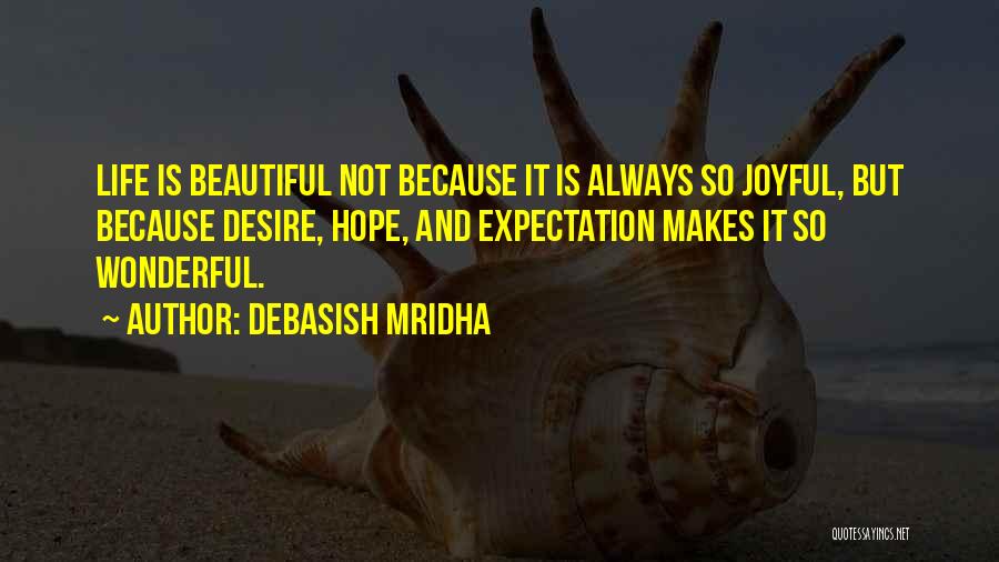 Expectation And Hope Quotes By Debasish Mridha