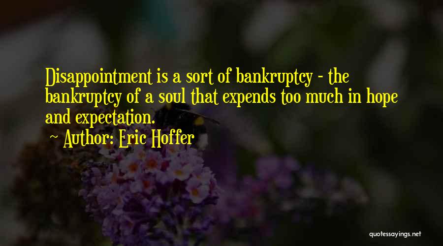 Expectation And Hope Quotes By Eric Hoffer
