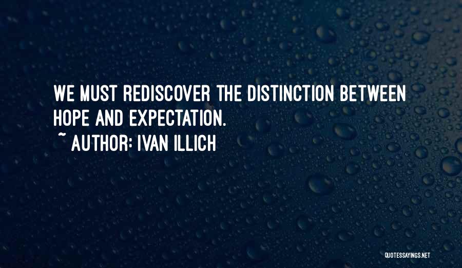 Expectation And Hope Quotes By Ivan Illich