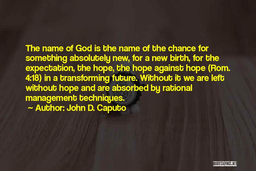 Expectation And Hope Quotes By John D. Caputo