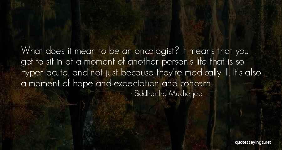 Expectation And Hope Quotes By Siddhartha Mukherjee Expectation And Hope Quotes By Siddhartha Mukherjee